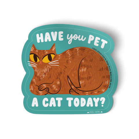 Have You Pet a Cat Today Sticker