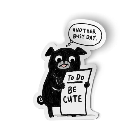 Busy Pug Be Cute Sticker