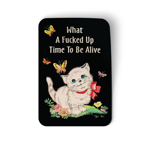 What a Fucked Up Time to Be Alive Kitty Sticker