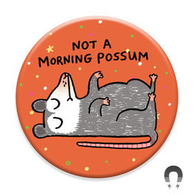 Not a Morning Possum Magnet