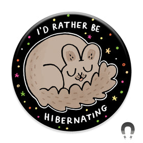 I'd Rather Be Hibernating Squirrel Magnet