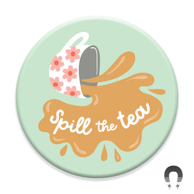 Spill the Tea Magnet