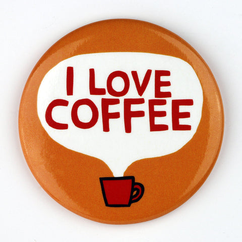 I Love Coffee Big Magnet