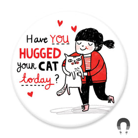 Hugged Your Cat Big Magnet
