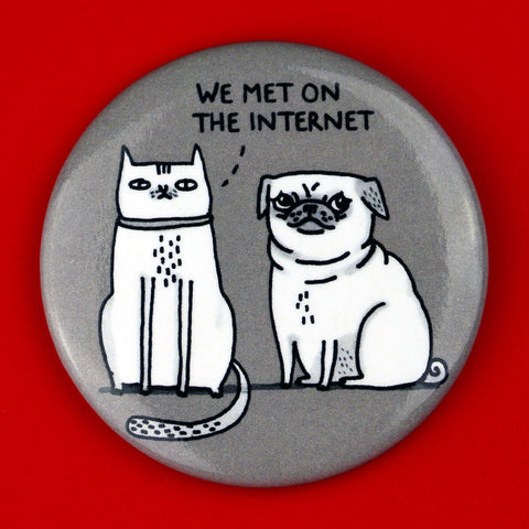 We Met Internet Big Magnet – Badge