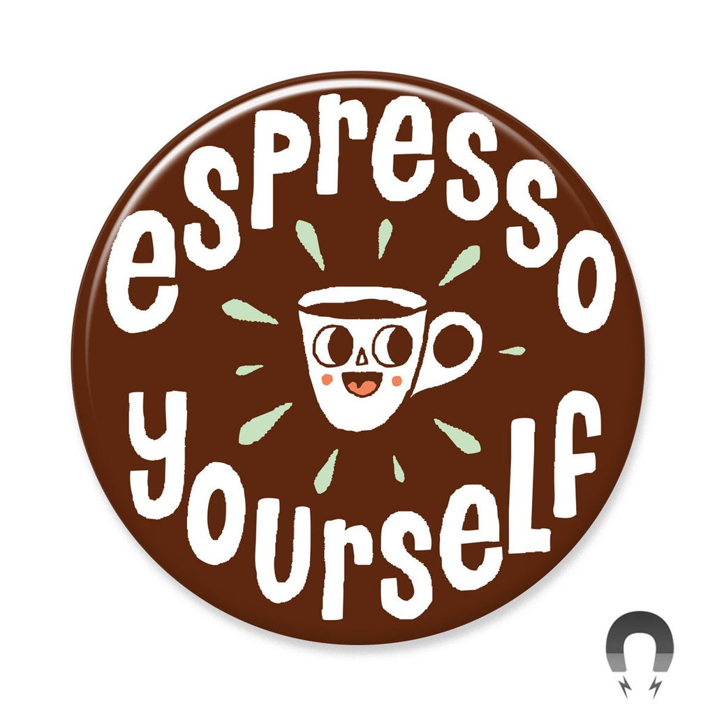 Espresso Yourself Big Magnet