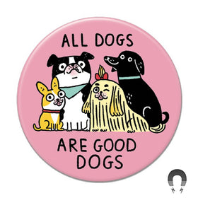 All Dogs Are Good Dogs Big Magnet