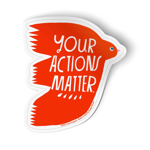 Your Actions Matter Sticker