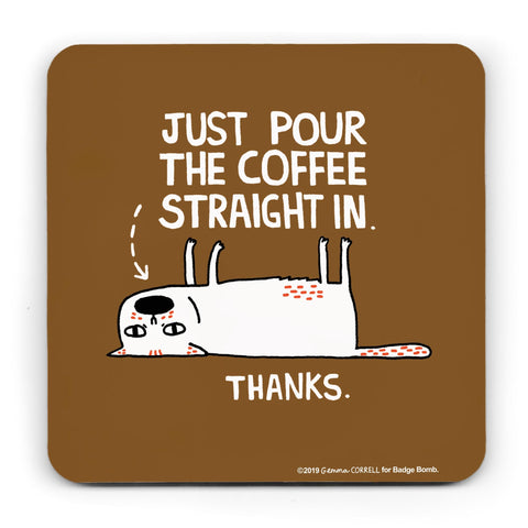 Pour the Coffee Cat Coaster by Gemma Correll