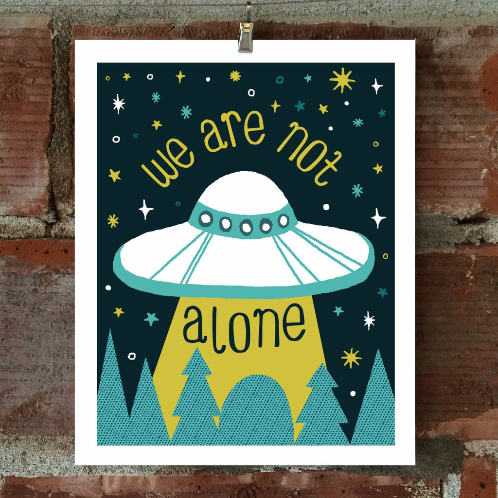 We Are Not Alone 8 x 10 Print